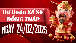 Dự đoán kết quả xổ số Đồng Tháp ngày 24/02/2025